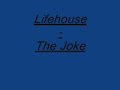 The Joke - Lifehouse