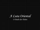 A Luta Oriental - O Duelo dos Tit�ns