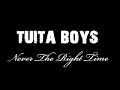 Tuita Boyz - Never the right time (Prod. A Team)