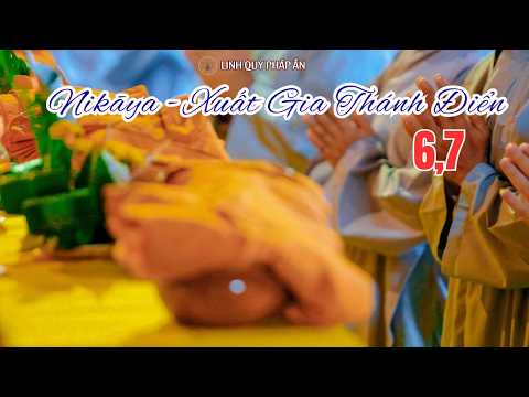 NIKAYA Xuất Gia Thánh Điển 6,7 - Người Mới Xuất Gia - Chân Nhân Pháp & Nguy Cơ Suy Thoái