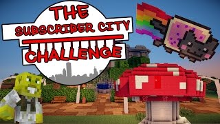 Nyan Cat & Massive Mushroom?! | The Subscriber City Challenge | Ep.3