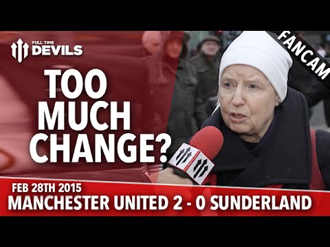 Too Much Change? | Manchester United 2 Sunderland 0 | FANCAM
