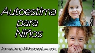 Regalales Autoestima a tus hijos!!