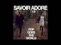 Savoir Adore - Pop Goes the World