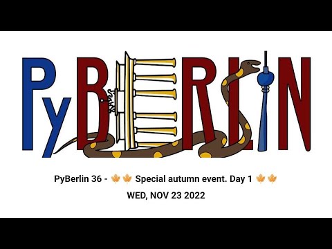 PyBerlin 36 - 🍁🍁 Special autumn event. Day 1 🍁🍁