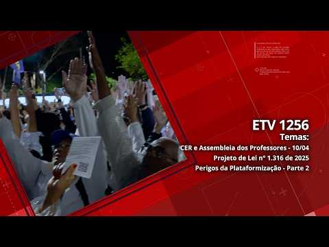 CER e Assembleia dos Professores - 10/04 | Projeto de Lei n° 1.316 de 2025 | Perigos da Plataformização - Parte 2