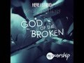 Cp Worship God Of The Broken Official Music Video and Lyrics
