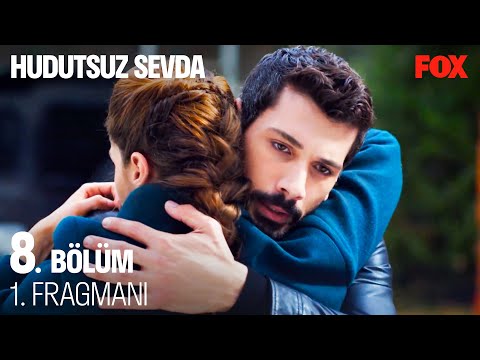 Hudutsuz Sevda 8. Bölüm Fragmanı                                                                                                                                                                                                                          