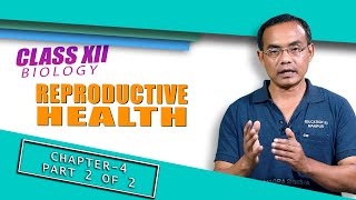 Class XII Biology Chapter 4: Reproductive Health (Part 2 of 2)