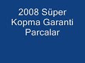 2008 KOPMA GARANTİ PARCALAR [2 0 0 8]