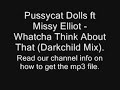 Pussycat Dolls ft Missy Elliot - Whatcha Think About That Darkchild Mix (Chipmunk Version).