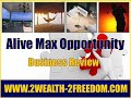 Alive Max Opportunity - Business Review