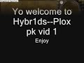 hybr1d  plox pk vid 1  suscribe for more! 