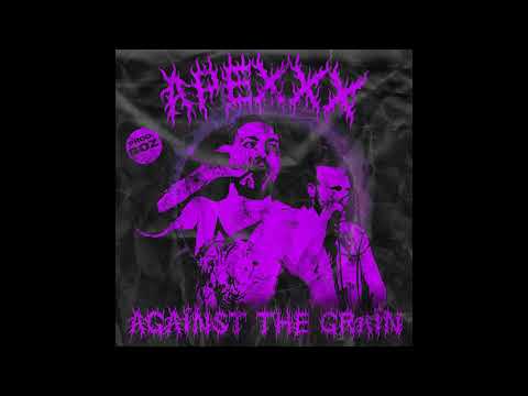 Apexxx - Against The Grain (Prod. by Boz)