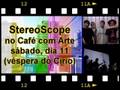 videos de Stereoscope e Os Velocipedes, neste Sábado!