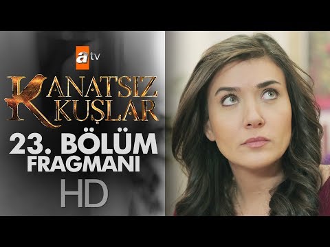 Kanatsız Kuşlar 23. Bölüm Fragmanı                                                                                                                                                                                                                        