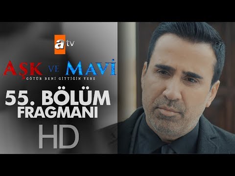 Aşk ve Mavi 55. Bölüm Fragmanı                                                                                                                                                                                                                            