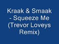 Kraak & Smaak - Squeeze Me (Trevor Loveys Remix) Kraak & Smaak - Squeeze Me (Trevor Loveys Remix)