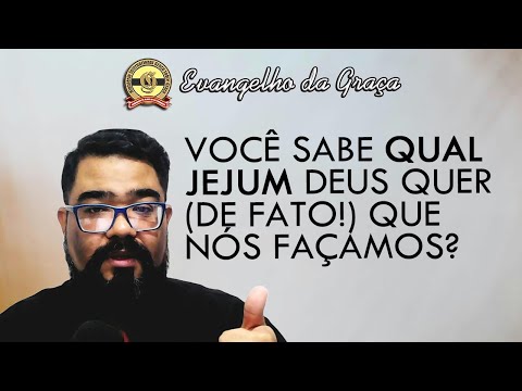 O JEJUM QUE DEUS QUER DE NÓS