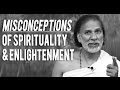 Misconceptions of Spirituality & Enlightenment - Truth