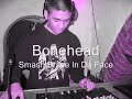 Bonehead - Smash Brace In Da Face