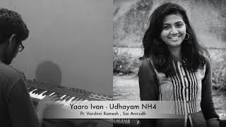 Yaaro ivan cover  Udhayam NH4  Ft Varshini Ramesh 