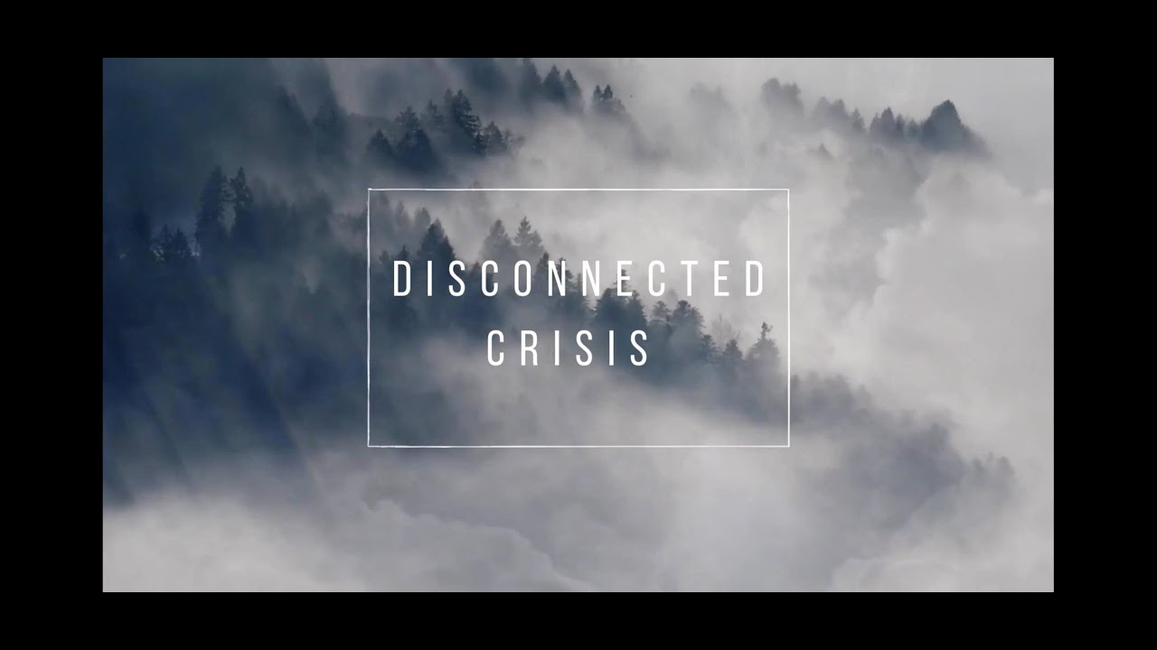 Disconnected Crisis