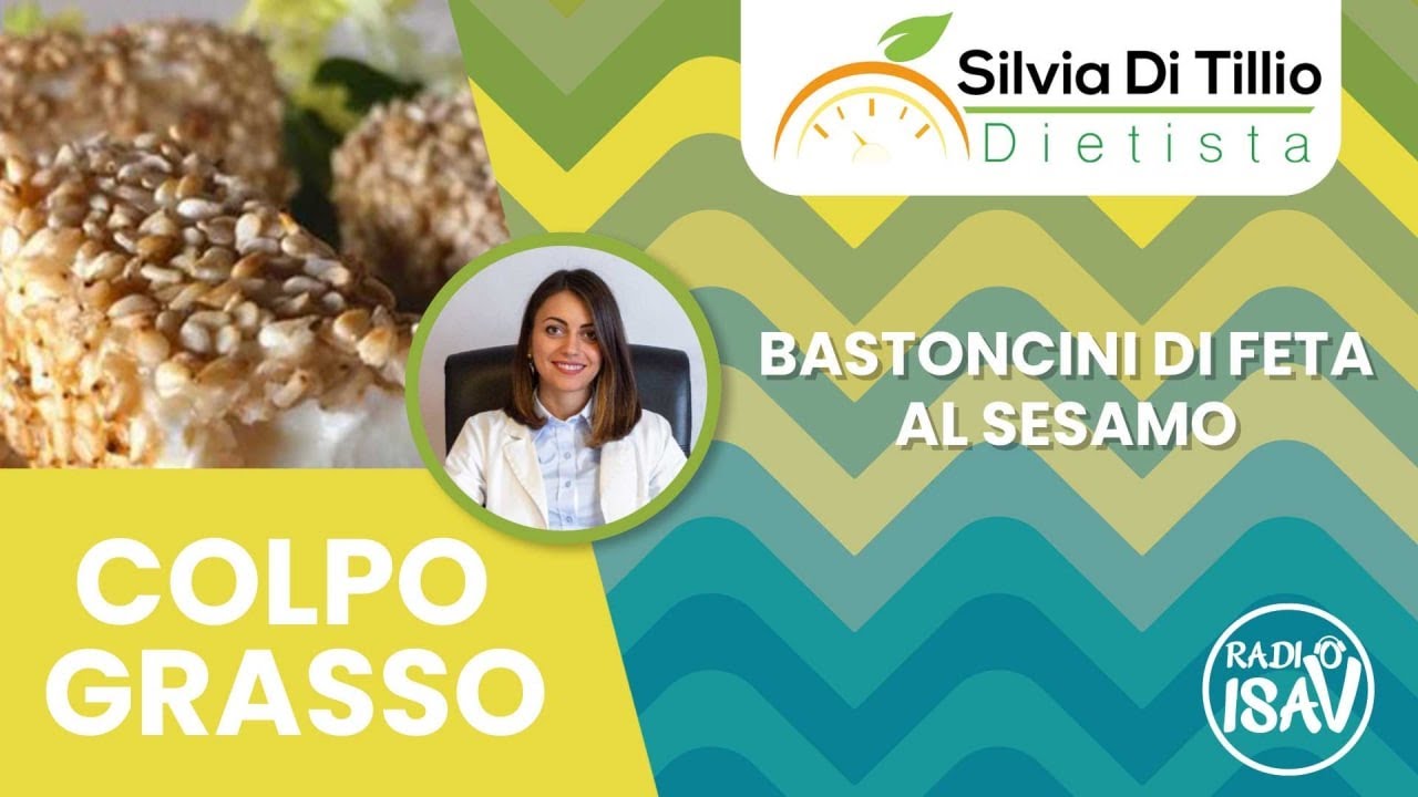 RADIO ISAV | Colpo Grasso - Dietista Silvia Di Tillio | BASTONCINI DI FETA AL SESAMO