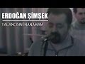 erdoğan şimşek (YALANCISIN İNANAMAM-AŞIK MAHSUNİ ŞERİF)