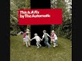The Automatic - This Is A Fix