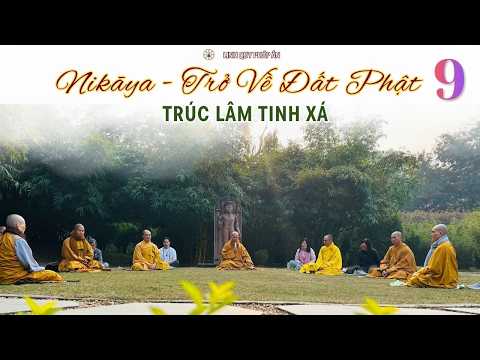 NIKAYA Trở Về Đất Phật 9 - Trúc Lâm Tinh Xá