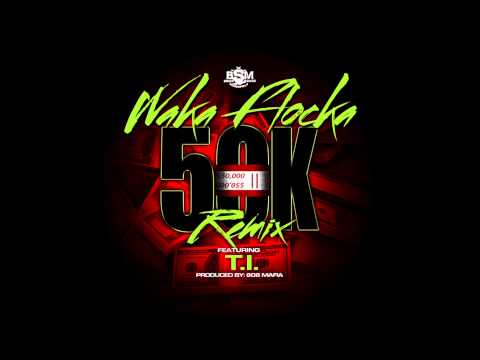 Waka Flocka 50K Remix ft. T.I.