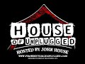 House Of Unplugged Week Of 2/11/07 - Part 1 House Of Unplugged Week Of 2/11/07 - Part 1