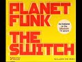 Planet Funk - The Switch (King Unique Pushin Vocal