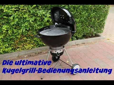 Die ultimative Kugelgrill-Bedienungsanleitung - Wie grillt man auf einem Kugelgrill - Anleitung