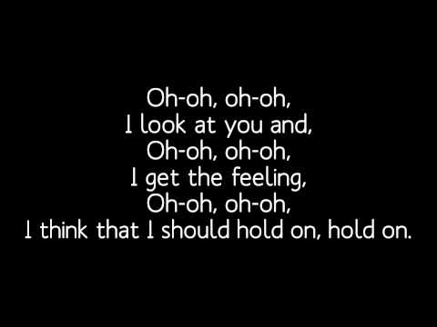 hold on lyrics - I'm back! :) Lyrics: I'm feeling further, feeling further from you every day, You're in the stars, in the stars, yeah, you're worlds away. I'm moving on, mov...