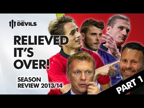 Relieved It's Over! | Manchester United Season Review 2013/14 Part 1