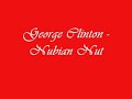 George Clinton - Nubian Nut George Clinton - Nubian Nut