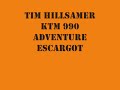 Tim Hillsamer - KTM 990 Adventure - Escargot Tim Hillsamer - KTM 990 Adventure - Escargot