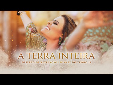 A TERRA INTEIRA (CLIPE OFICIAL) | DESERTO DE REVELAÇÃO | DIANTE DO TRONO A TERRA INTEIRA (CLIPE OFICIAL) | DESERTO DE REVELAÇÃO | DIANTE DO TRONO