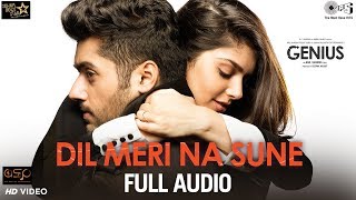 Dil Meri Na Sune Full Audio - Genius  Utkarsh Ishi