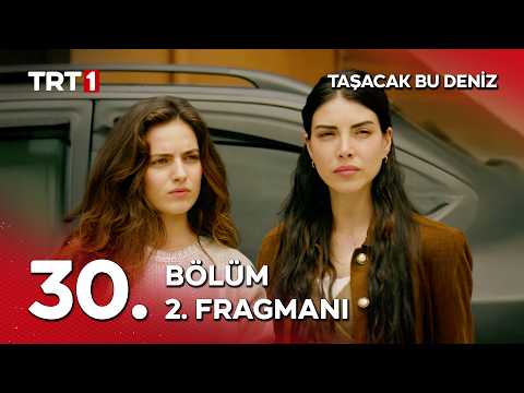 Taşacak Bu Deniz 30. Bölüm 2. Fragmanı                                                                                                                                                                                                                    