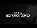 KJ 117 Hai Anak Semua