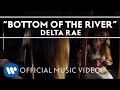 Delta Rae - Bottom of the River [OFFICIAL VIDEO]