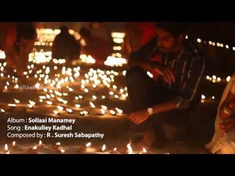 Enakulley Kadhal - Sollai Manamey Album short film Enakulley Kadhal - Sollai Manamey Album short film