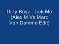 Dirty Boyz - Lick Me (Alex M Vs Marc Van Damme Edit)
