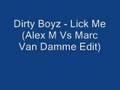 Dirty Boyz - Lick Me (Alex M Vs Marc Van Damme Edit)