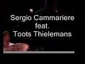 straordinaria versione di cantautore piccolino tratto da pescara jazz 2004
con sergio cammariere, toots thielemans, fabrizio bosso, luca bulgarelli,
amedeo ariano e simone haggiag