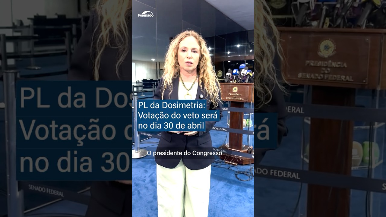 PL da Dosimetria: sessão do Congresso para análise do veto é marcada para 30 de abril #shorts