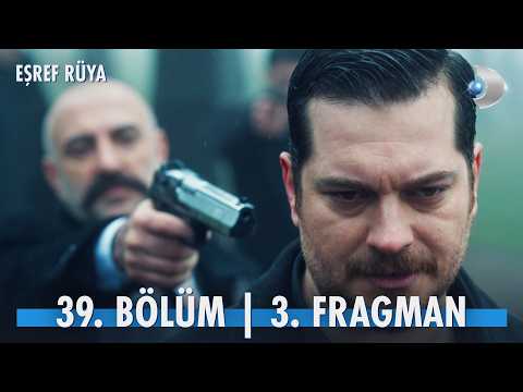 Eşref Rüya 39. Bölüm 3. Fragmanı                                                                                                                                                                                                                          